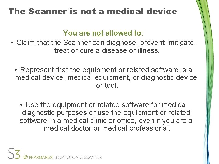 The Scanner is not a medical device You are not allowed to: • Claim
