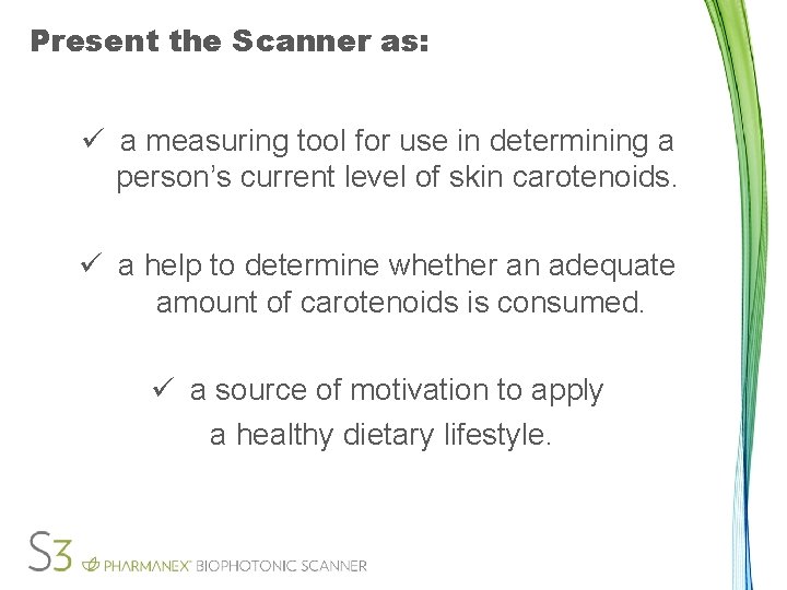 Present the Scanner as: ü a measuring tool for use in determining a person’s