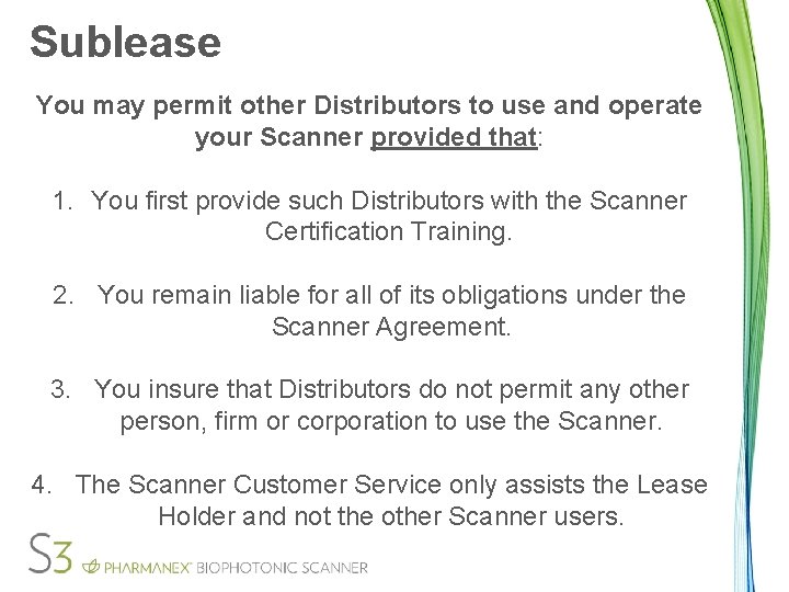 Sublease You may permit other Distributors to use and operate your Scanner provided that: