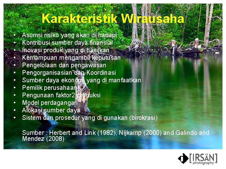 Karakteristik Wirausaha • • • Asumsi risiko yang akan di hadapi Kontribusi sumber daya