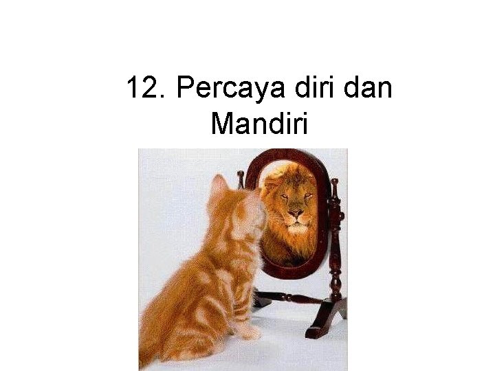 12. Percaya diri dan Mandiri 