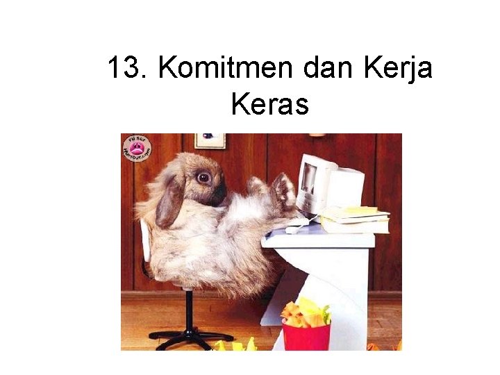 13. Komitmen dan Kerja Keras 