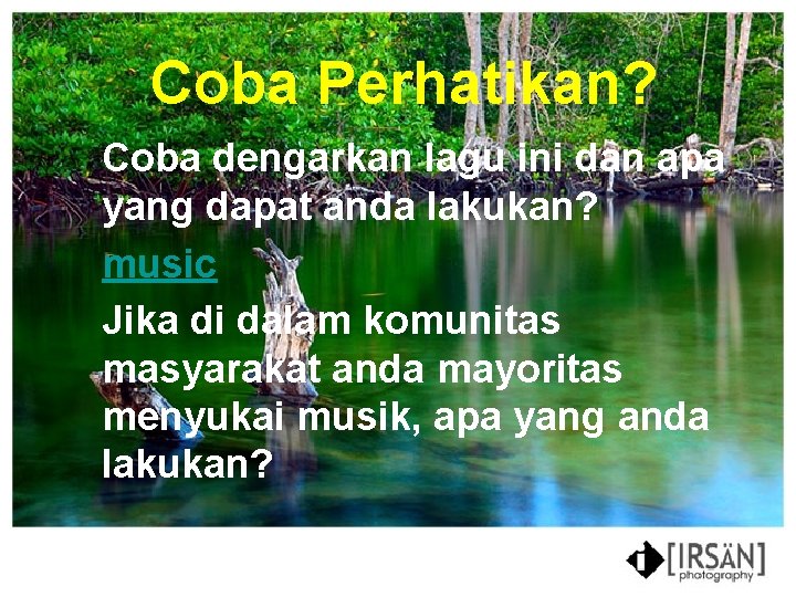 Coba Perhatikan? Coba dengarkan lagu ini dan apa yang dapat anda lakukan? music Jika