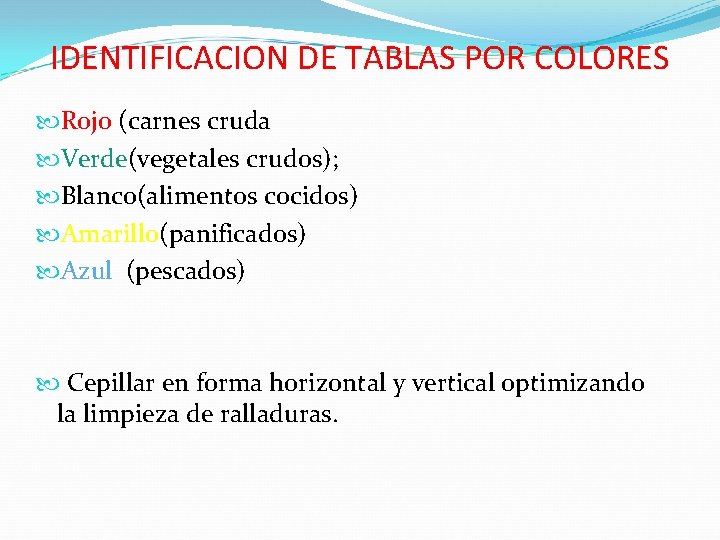 IDENTIFICACION DE TABLAS POR COLORES Rojo (carnes cruda Verde(vegetales crudos); Blanco(alimentos cocidos) Amarillo(panificados) Azul