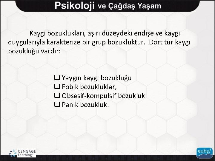 Kaygı bozuklukları, aşırı düzeydeki endişe ve kaygı duygularıyla karakterize bir grup bozukluktur. Dört tür