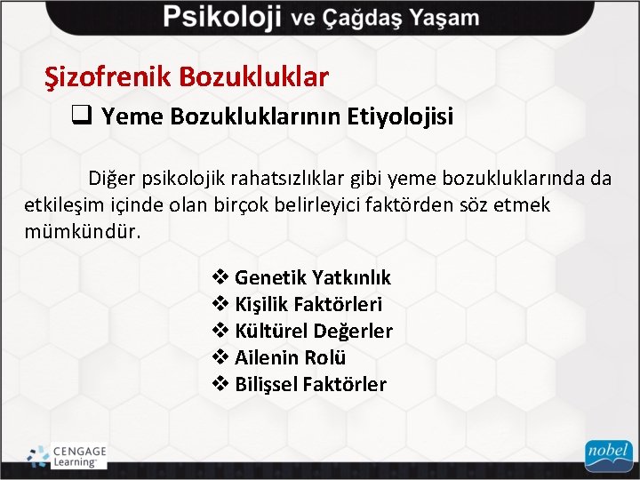 Şizofrenik Bozukluklar q Yeme Bozukluklarının Etiyolojisi Diğer psikolojik rahatsızlıklar gibi yeme bozukluklarında da etkileşim