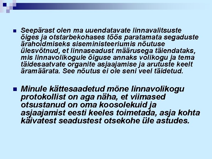 n Seepärast olen ma uuendatavate linnavalitsuste õiges ja otstarbekohases töös paratamata segaduste ärahoidmiseks siseministeeriumis