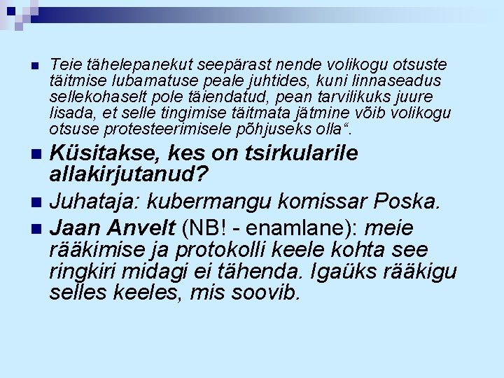 n Teie tähelepanekut seepärast nende volikogu otsuste täitmise lubamatuse peale juhtides, kuni linnaseadus sellekohaselt