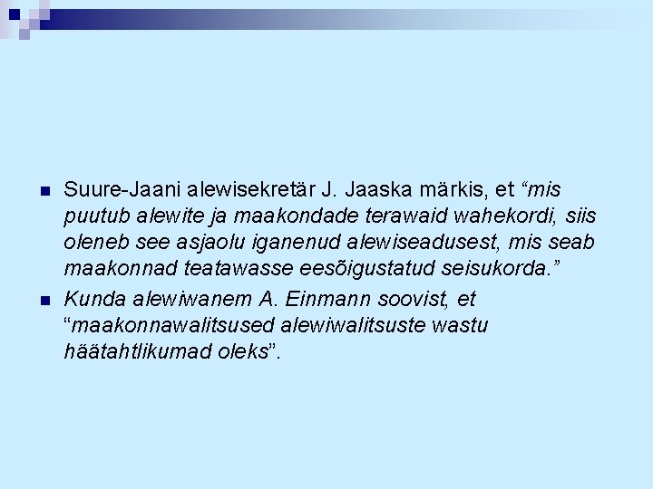 n n Suure-Jaani alewisekretär J. Jaaska märkis, et “mis puutub alewite ja maakondade terawaid