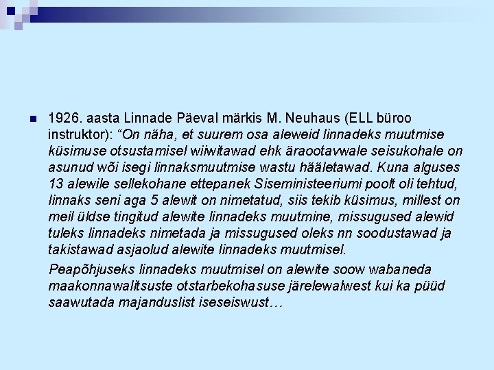 n 1926. aasta Linnade Päeval märkis M. Neuhaus (ELL büroo instruktor): “On näha, et