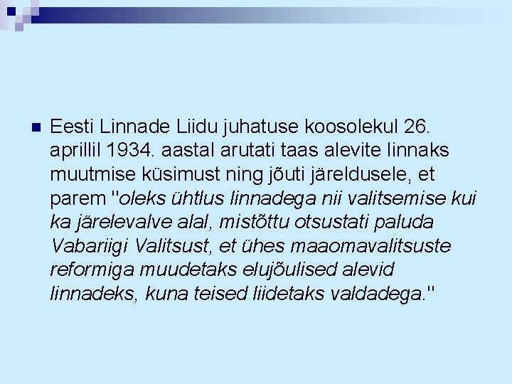 n Eesti Linnade Liidu juhatuse koosolekul 26. aprillil 1934. aastal arutati taas alevite linnaks