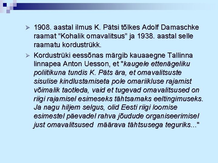 1908. aastal ilmus K. Pätsi tõlkes Adolf Damaschke raamat “Kohalik omavalitsus” ja 1938. aastal