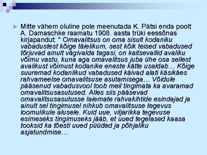 Ø Mitte vähem oluline pole meenutada K. Pätsi enda poolt A. Damaschke raamatu 1908.
