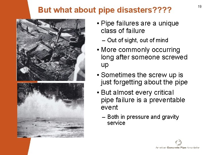 But what about pipe disasters? ? • Pipe failures are a unique class of