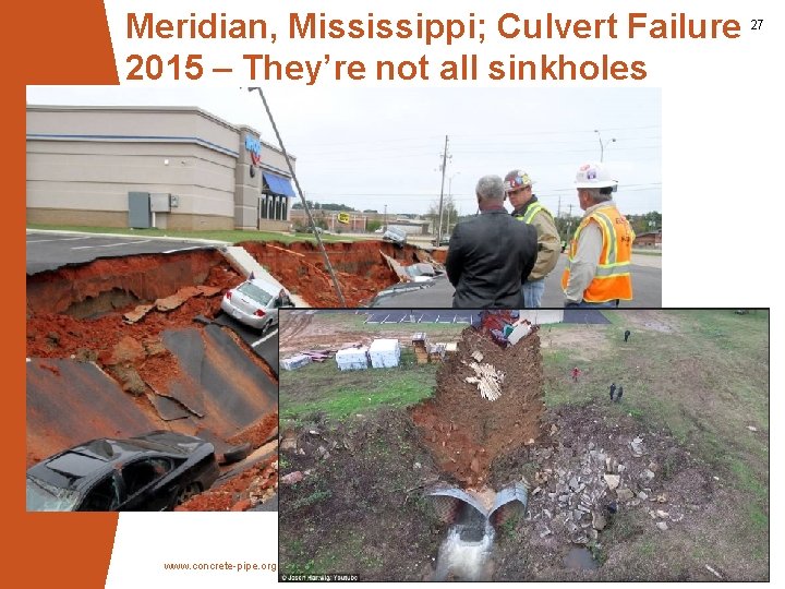 Meridian, Mississippi; Culvert Failure 2015 – They’re not all sinkholes www. concrete-pipe. org 27