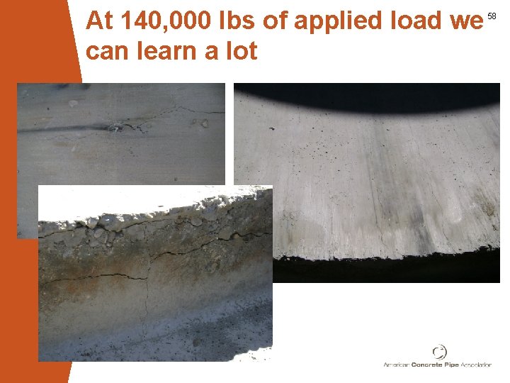 At 140, 000 lbs of applied load we can learn a lot 58 