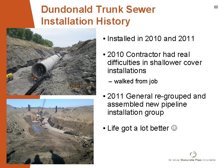 Dundonald Trunk Sewer Installation History • Installed in 2010 and 2011 • 2010 Contractor