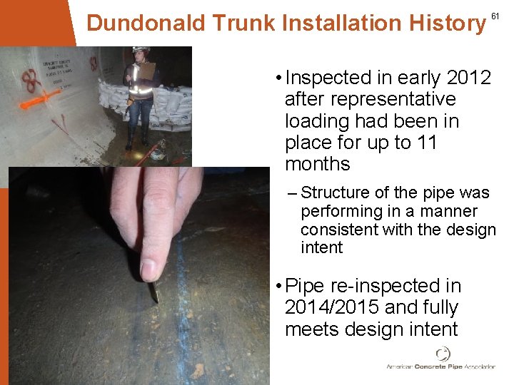 Dundonald Trunk Installation History 61 • Inspected in early 2012 after representative loading had