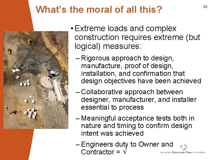 What’s the moral of all this? • Extreme loads and complex construction requires extreme