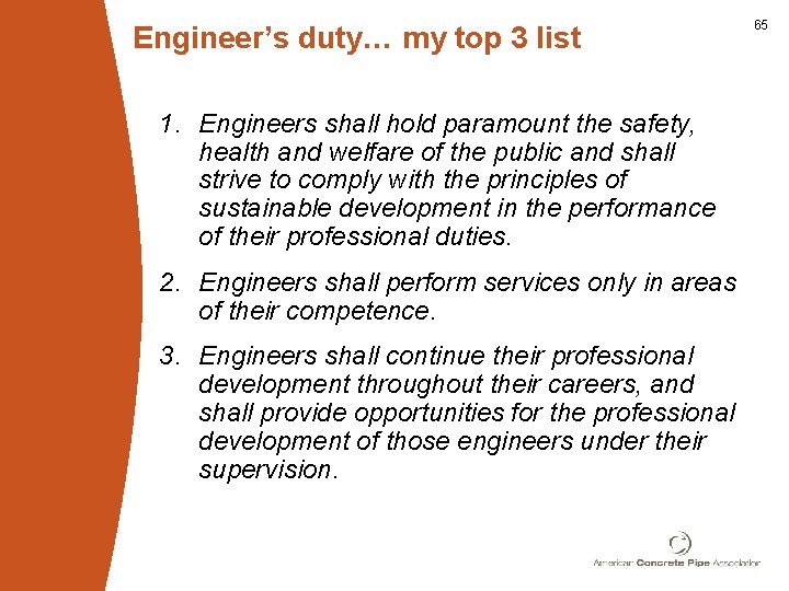 Engineer’s duty… my top 3 list 1. Engineers shall hold paramount the safety, health