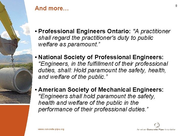 And more… • Professional Engineers Ontario: "A practitioner shall regard the practitioner's duty to