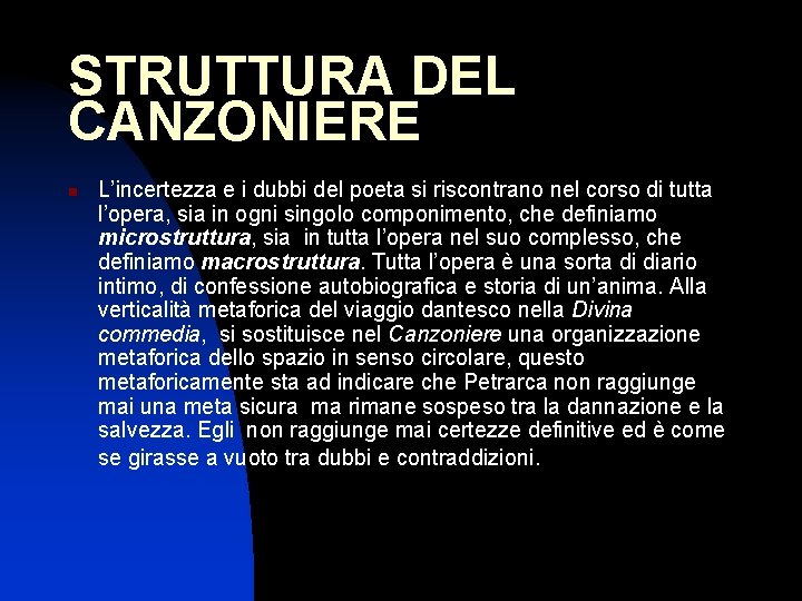 STRUTTURA DEL CANZONIERE n L’incertezza e i dubbi del poeta si riscontrano nel corso