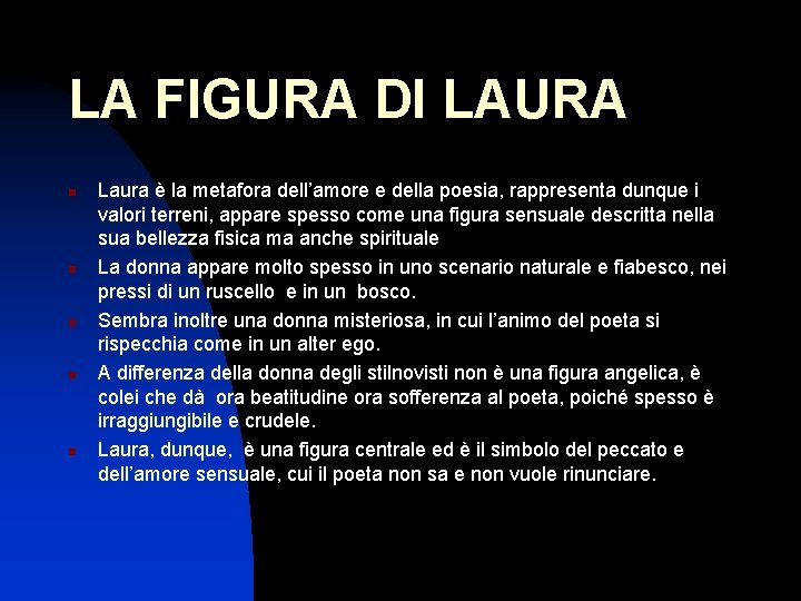 LA FIGURA DI LAURA n n n Laura è la metafora dell’amore e della