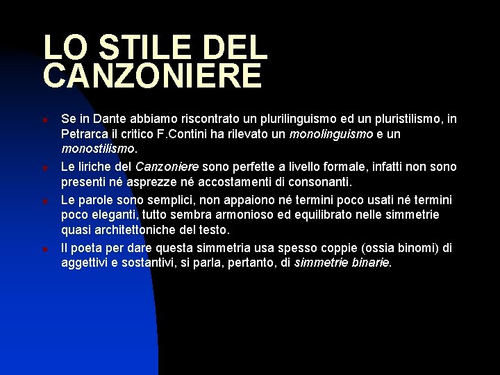 LO STILE DEL CANZONIERE n n Se in Dante abbiamo riscontrato un plurilinguismo ed