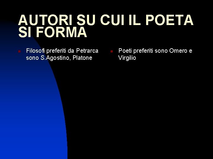 AUTORI SU CUI IL POETA SI FORMA n Filosofi preferiti da Petrarca sono S.