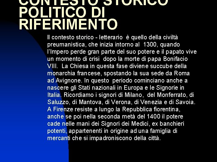 CONTESTO STORICO POLITICO DI RIFERIMENTO Il contesto storico - letterario è quello della civiltà