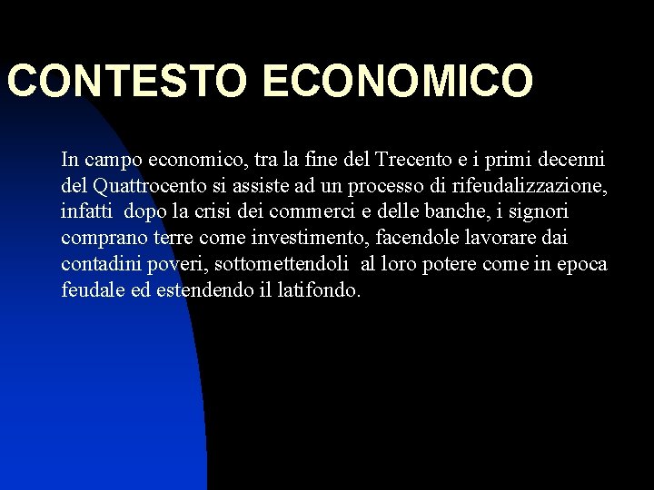 CONTESTO ECONOMICO In campo economico, tra la fine del Trecento e i primi decenni