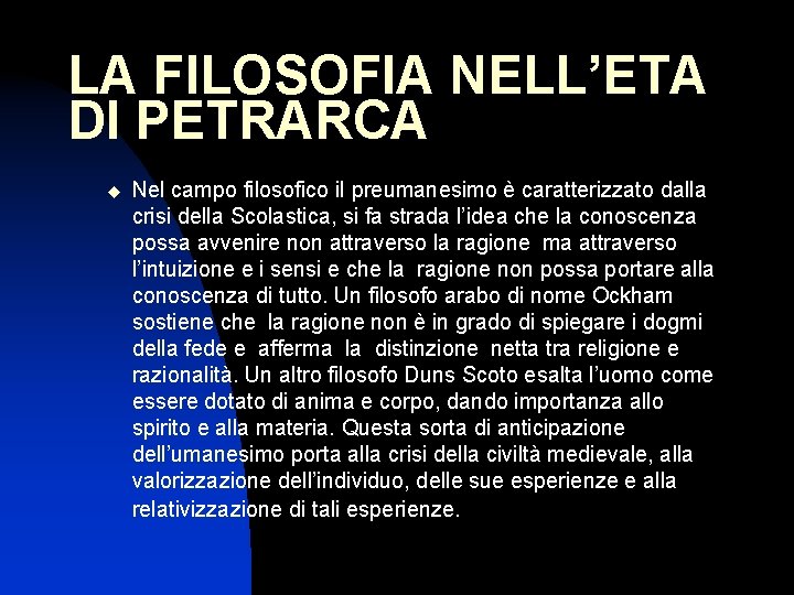 LA FILOSOFIA NELL’ETA DI PETRARCA u Nel campo filosofico il preumanesimo è caratterizzato dalla