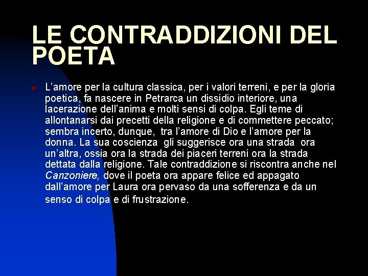 LE CONTRADDIZIONI DEL POETA n L’amore per la cultura classica, per i valori terreni,