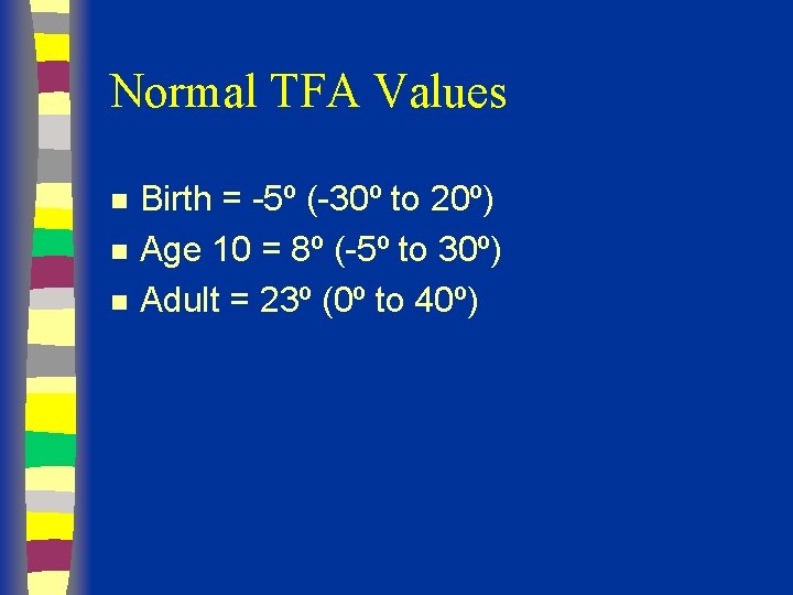 Normal TFA Values n n n Birth = -5º (-30º to 20º) Age 10