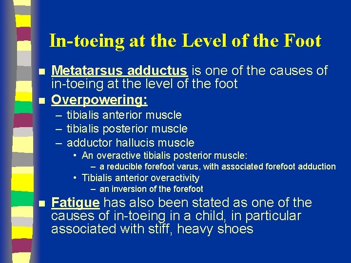 In-toeing at the Level of the Foot n n Metatarsus adductus is one of