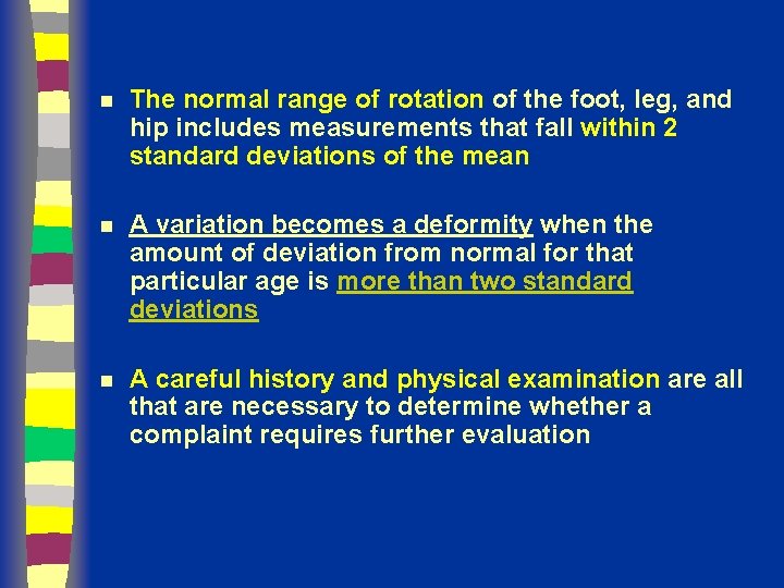 n The normal range of rotation of the foot, leg, and hip includes measurements
