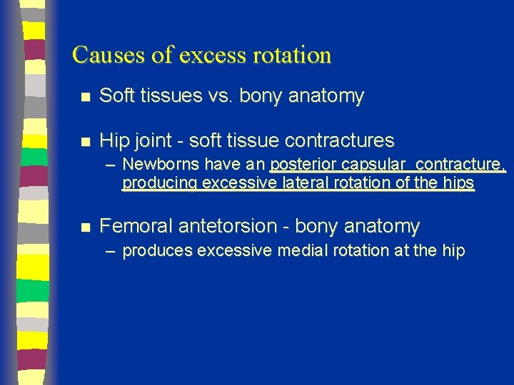 Causes of excess rotation n Soft tissues vs. bony anatomy n Hip joint -