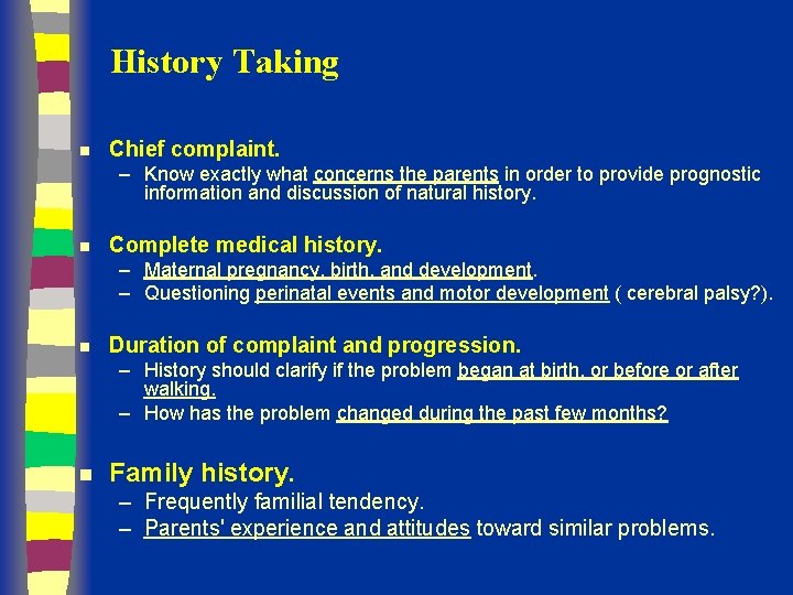 History Taking n Chief complaint. – Know exactly what concerns the parents in order