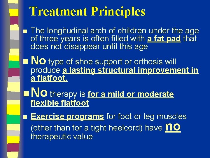 Treatment Principles n The longitudinal arch of children under the age of three years