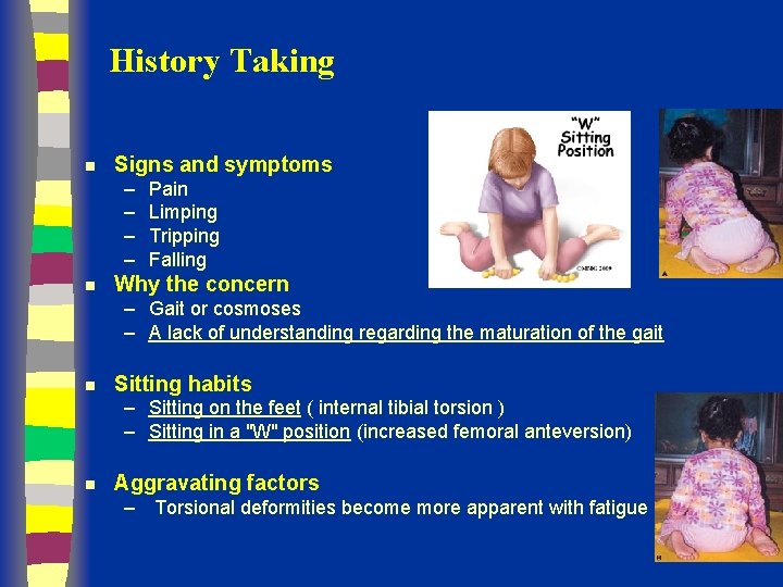 History Taking n Signs and symptoms – – n Pain Limping Tripping Falling Why