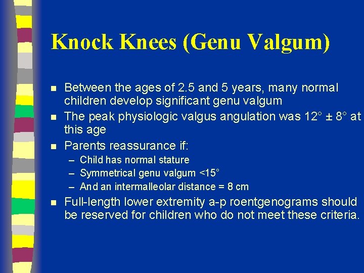 Knock Knees (Genu Valgum) n n n Between the ages of 2. 5 and