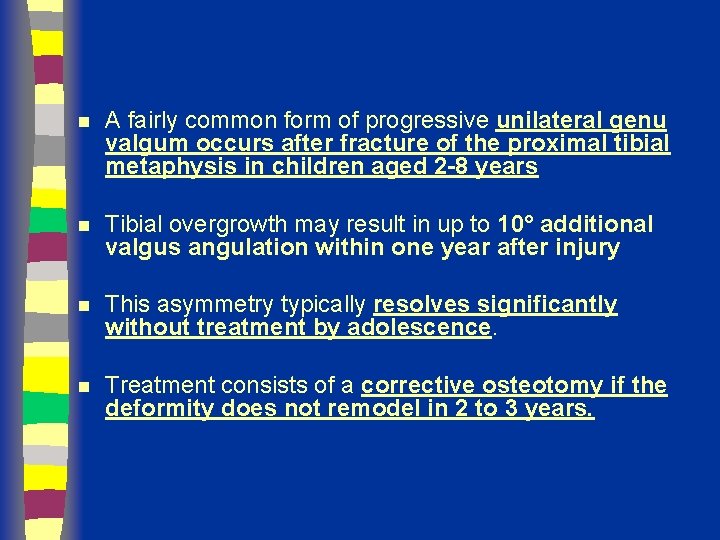 n A fairly common form of progressive unilateral genu valgum occurs after fracture of