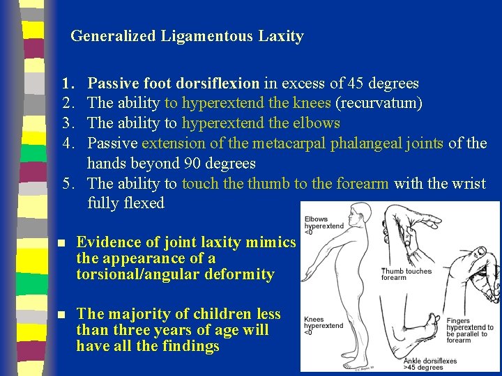 Generalized Ligamentous Laxity 1. 2. 3. 4. Passive foot dorsiflexion in excess of 45