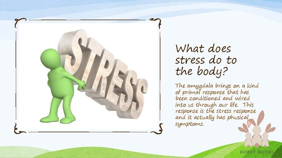 What does stress do to the body? The amygdala brings on a kind of