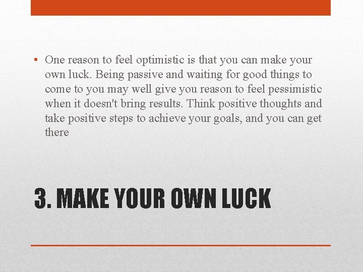  • One reason to feel optimistic is that you can make your own