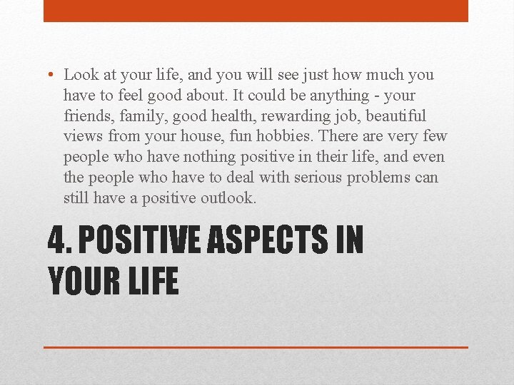  • Look at your life, and you will see just how much you