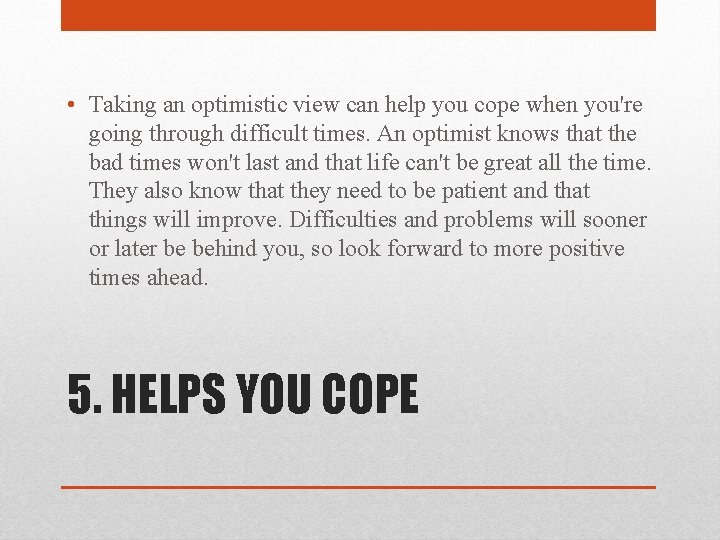  • Taking an optimistic view can help you cope when you're going through