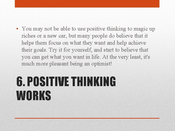  • You may not be able to use positive thinking to magic up