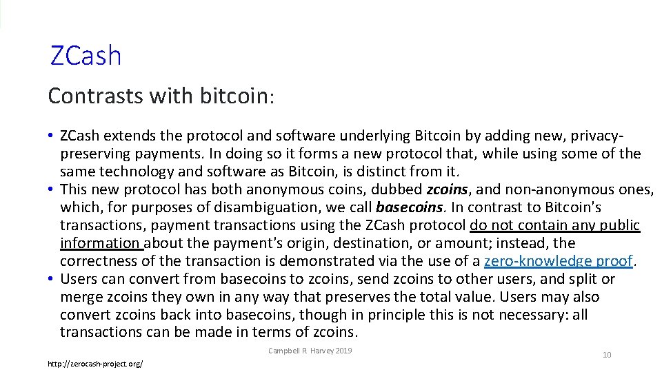 ZCash Contrasts with bitcoin: • ZCash extends the protocol and software underlying Bitcoin by