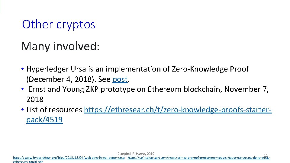 Other cryptos Many involved: • Hyperledger Ursa is an implementation of Zero-Knowledge Proof (December